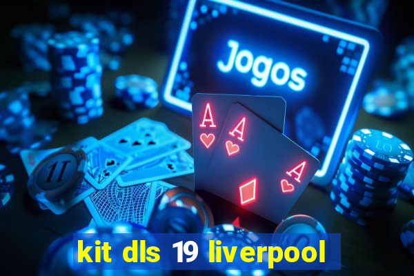 kit dls 19 liverpool